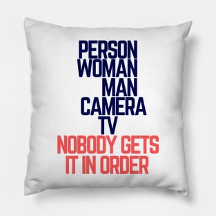 #personwomanmancameratv Person Woman Man Camera TV Nobody Gets It In Order Pillow