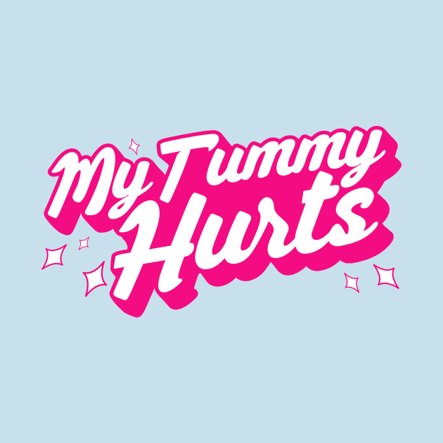 My Tummy Hurts by Crossroads Digital