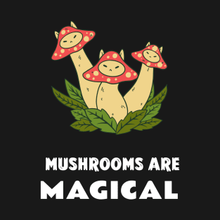 Mushrooms Are Magical T-Shirt