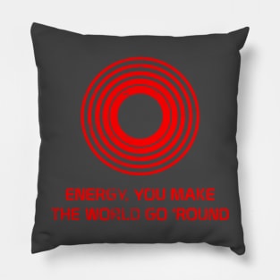 Energy, You Make the World Go 'Round Pillow