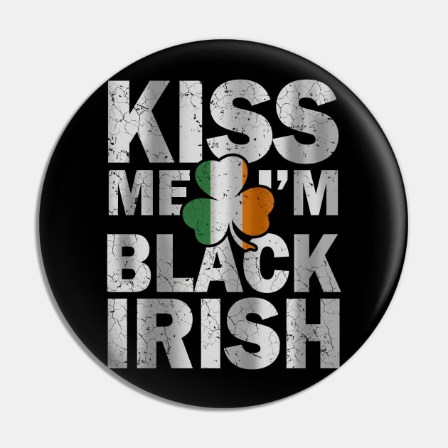 Kiss me i'm black irish st Patrick's day Pin by snnt