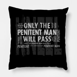 Only the Penitent Man Will Pass Pillow