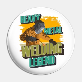 Heavy metal welding Legend Welder quote funny Pin