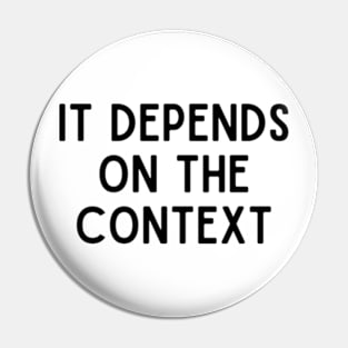 it depends on the context Pin