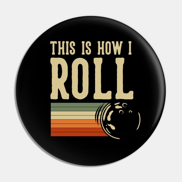 This Is How I Roll Bowling Pin by Mako Design 