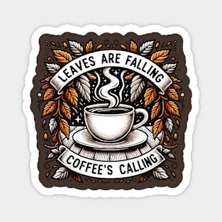 Leaves Are Falling, Coffee's Calling Magnet