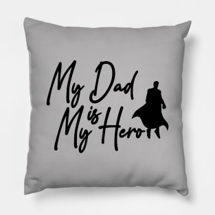 My Dad Is My Hero Pillow