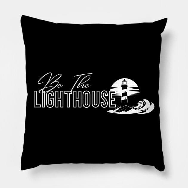 BE THE LIGHTHOUSE INSPIRATIONAL MOTIVATIONAL Pillow by FlutteringWings 
