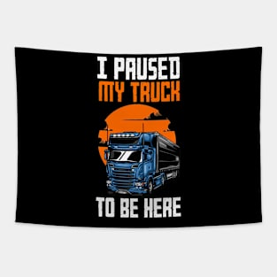 i paused my truck to be here Tapestry