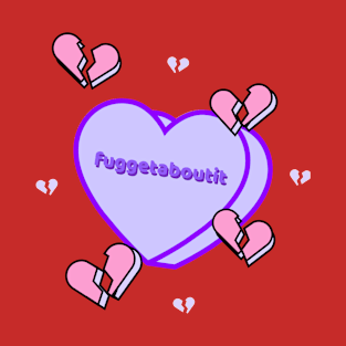 Fuggetaboutit Valentines Day Heart T-Shirt