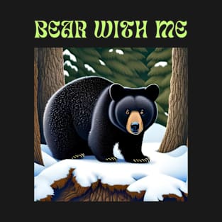 Bear With Me Wildlife Graphic Cute T-Shirt