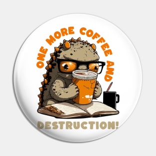 One More Coffee and... Destruction Cute Godzilla! Pin