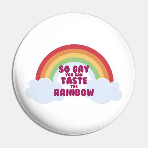 So Gay You Can Taste the Rainbow Pin by Comically Pedantic