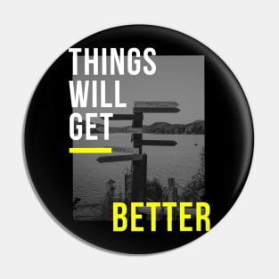 Things Will Get Better Pin