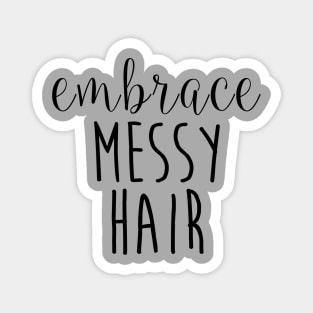 Embrace Messy Hair Magnet