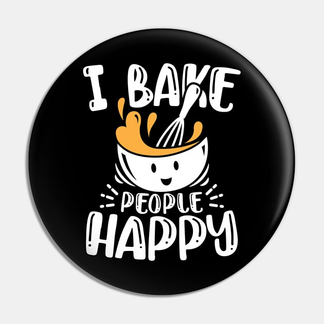 I Bake People Happy Pin by AngelBeez29