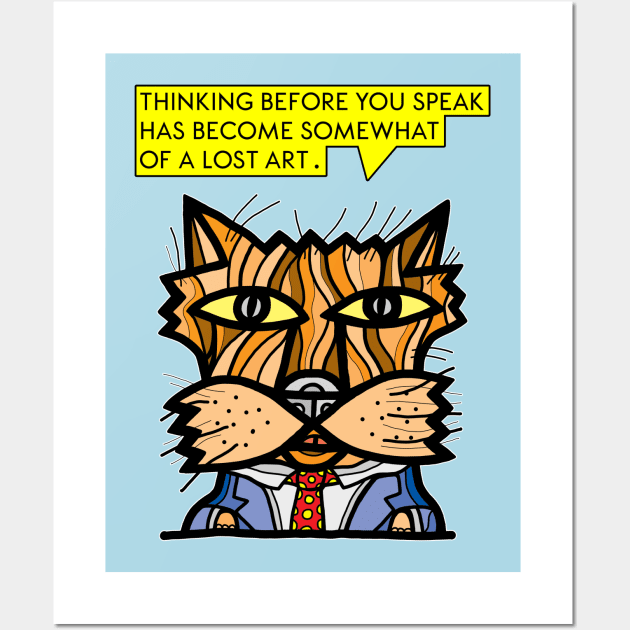 "Thinking before you speak has become somewhat of a lost art." Wall Art by The BuddaKats