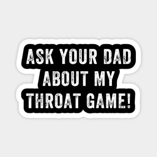 Ask Your Dad About My Throat Game Magnet