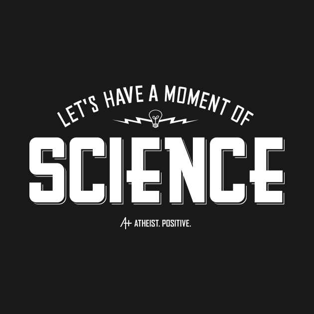 Moment of Science by Atheist. Positive.