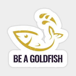 Be A Goldfish Logo Magnet