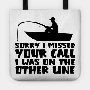 Sorry I Missed Your Call I was On The Other Line Tote