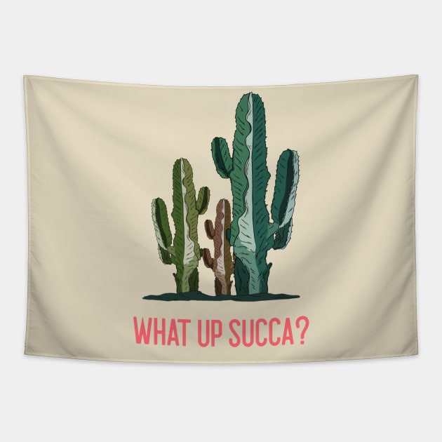 What up Succa? Funny Cactus Succulent Gift Tapestry by Betty Rose Merch Shoppe