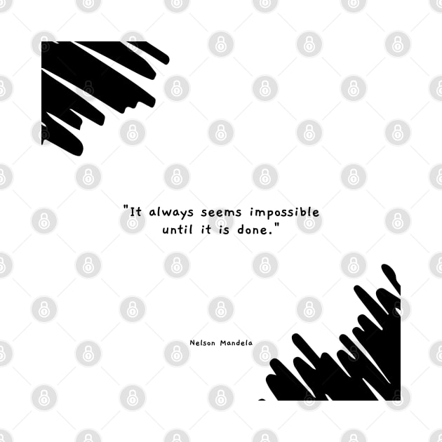 "It always seems impossible until it is done." - Nelson Mandela Motivational Quote by InspiraPrints