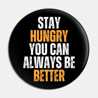 stay hungry you can always be better typography design Pin