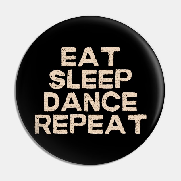 Eat Sleep Dance Repeat Pin by TayaDesign