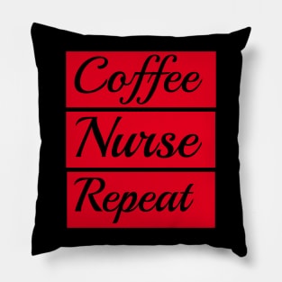 Coffee Nurse Repeat Pillow