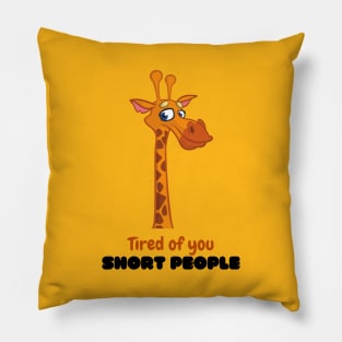 Funny Arrogant Giraffe Cartoon : Tired of you short people Pillow