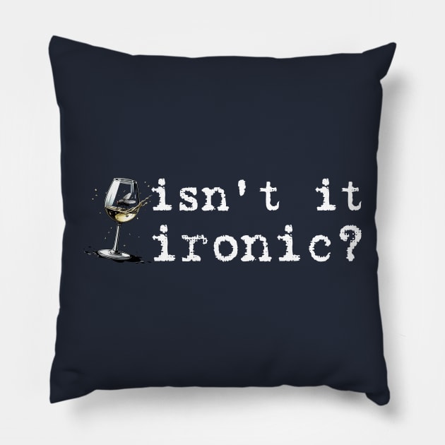 Isn't It Ironic, Don't You Think? Pillow by Popish Culture