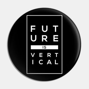 Future Is Vertical Pin