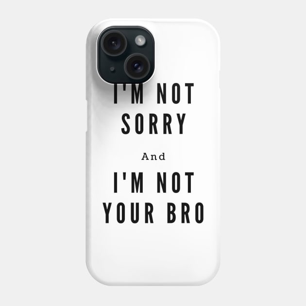 I'm not your bro Phone Case by kamy1