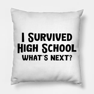 I Survived High School What's Next Pillow