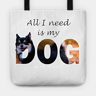 All I need is my dog - Chihuahua oil painting word art Tote