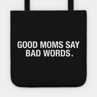 Good Moms Say Bad Words. Tote