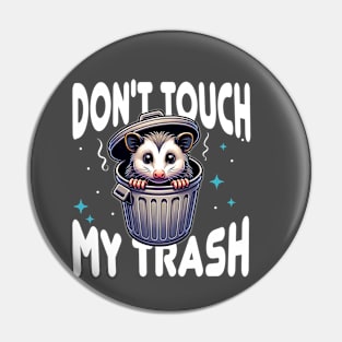 Don't Touch My Trash - Protective Possum Pin