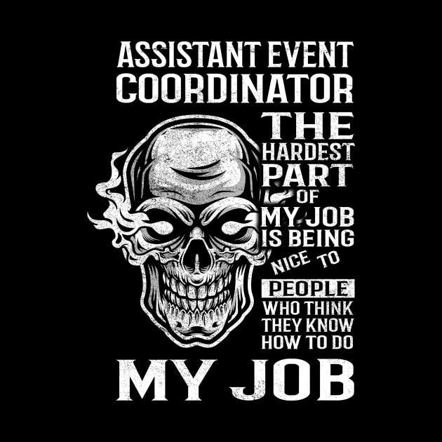 Assistant Event Coordinator T Shirt - The Hardest Part Gift Item Tee by candicekeely6155