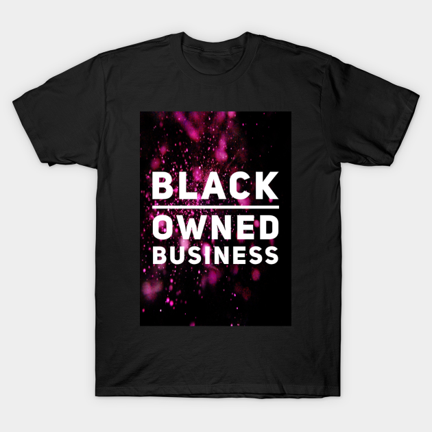 Discover Black owned business logo badge support slogan female - Black Owned - T-Shirt