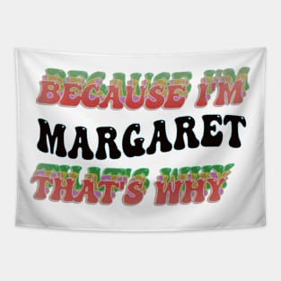 BECAUSE I'M MARGARET : THATS WHY Tapestry