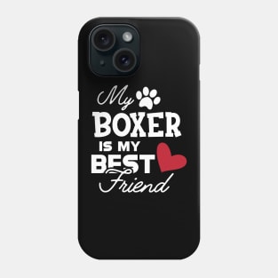 Boxer Dog - My boxer is my best friend Phone Case