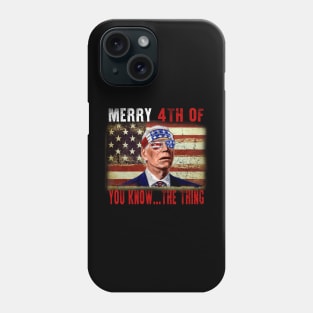 Funny Biden Confused Merry Happy 4th of You Know...The Thing Phone Case