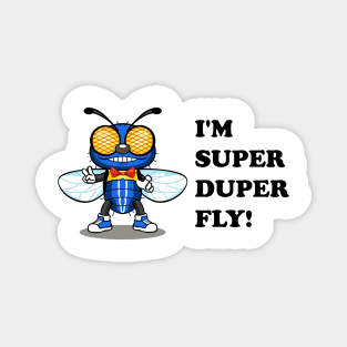 I'm Super Duper Fly! Magnet