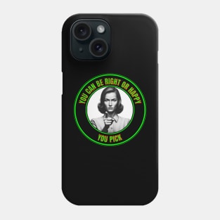 Funny: "You can be right or happy.  You pick." Phone Case
