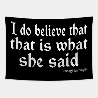 I do believe that that is what she said. Twitch streamer quote Tapestry