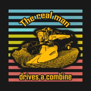 The real man drives a combine retro design T-Shirt