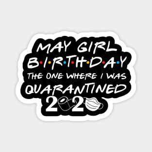 May Girl Birthday/The one where I was quarantined Magnet