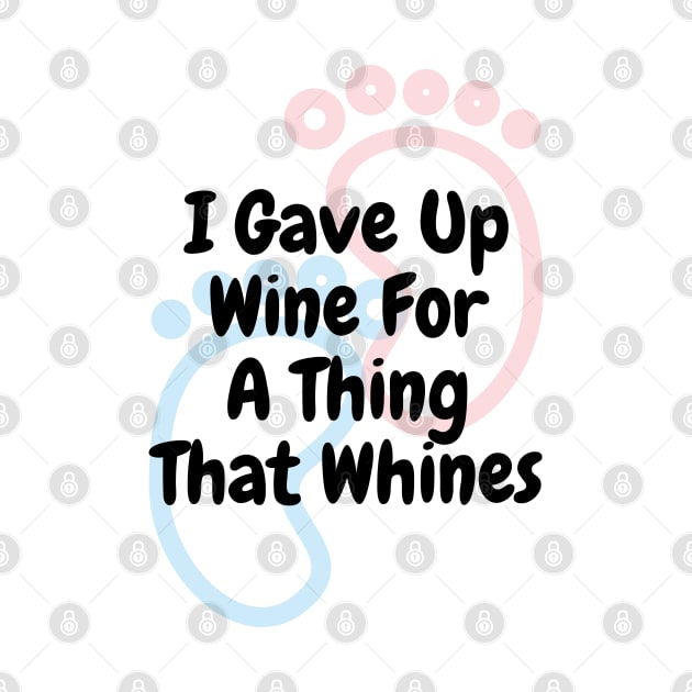 I Gave Up Wine For A Thing That Whines by DennisMcCarson