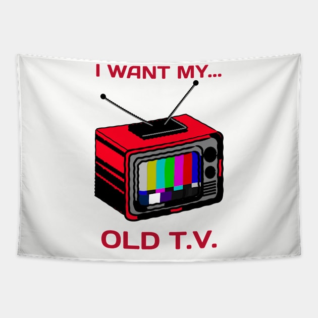 i want my old tv Tapestry by GttP